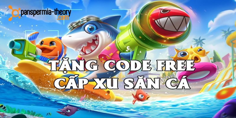 Game bắn cá đổi thưởng tặng code nghĩa là gì?