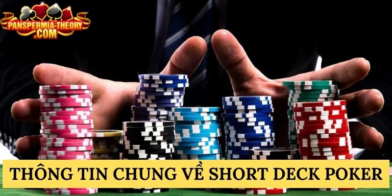 Tìm hiểu Short Deck Poker là gì