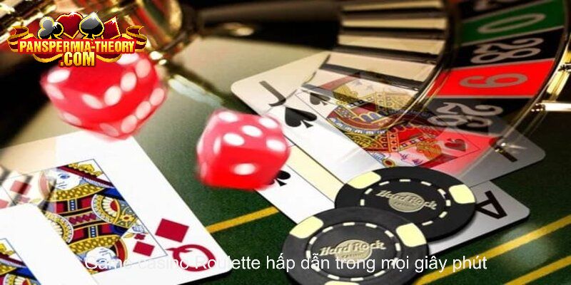 Game casino Roulette hấp dẫn trong mọi giây phút